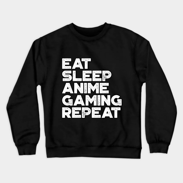 Eat Sleep Anime Gaming Repeat Funny Vintage Retro (White) Crewneck Sweatshirt by truffela